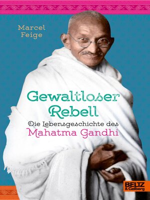 cover image of Gewaltloser Rebell. Die Lebensgeschichte des Mahatma Gandhi